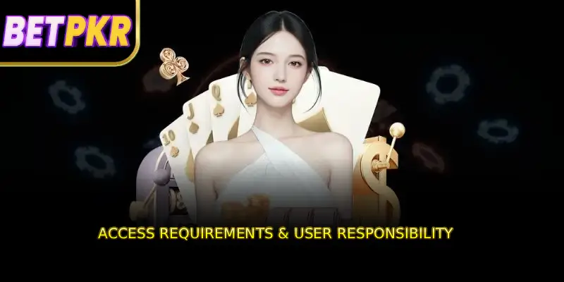 Access Requirements & User Responsibility
