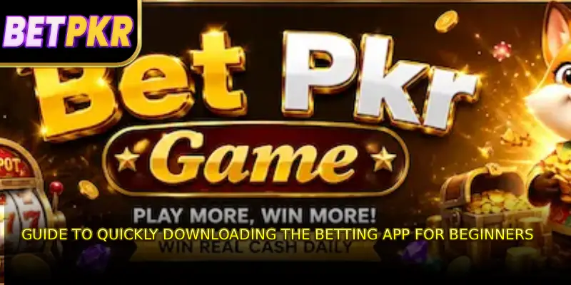 Guide to quickly downloading the betting app for beginners