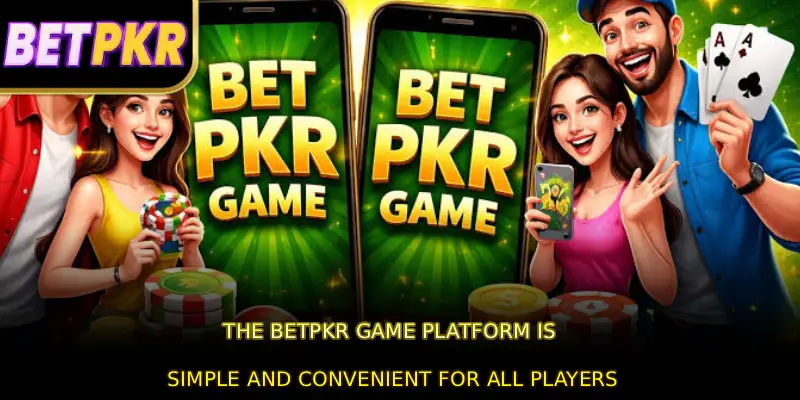 The BETPKR GAME platform is simple and convenient for all players