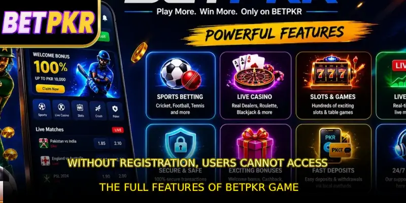Without registration, users cannot access the full features of BETPKR game