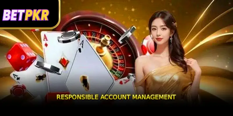 Responsible Account Management